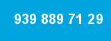 939 889 71 29